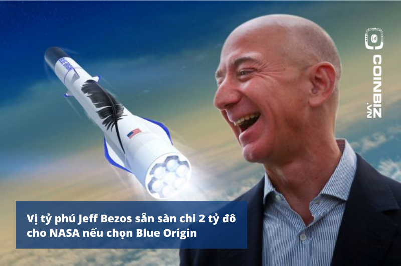 Tỷ phú Jeff Bezos sẵn sàng chi 2 tỷ đô cho NASA nếu chọn Blue Origin
