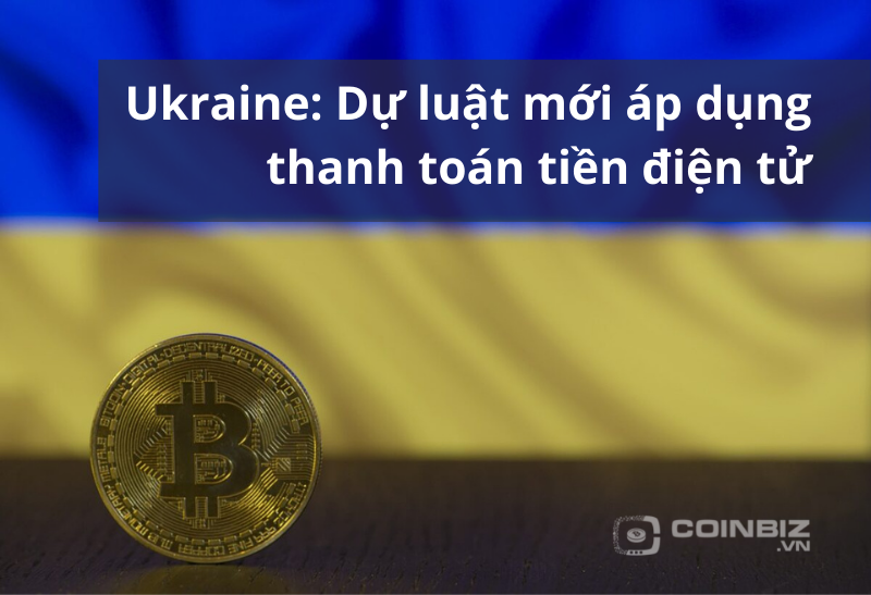 Ukraine Dự luật mới áp dụng thanh toán tiền điện tử