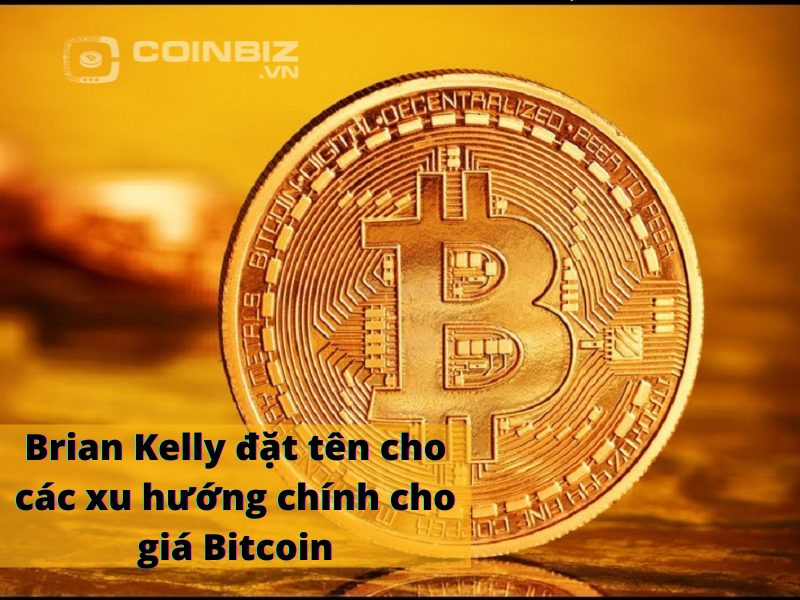 Brian Kelly đặt tên cho các xu hướng chính cho giá Bitcoin